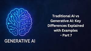 Generative AI vs Traditional AI: Key Differences Explained